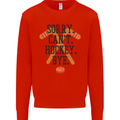 Sorry Can't Hockey Bye Funny Ice Street Mens Sweatshirt Jumper Bright Red