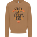 Sorry Can't Hockey Bye Funny Ice Street Mens Sweatshirt Jumper Caramel Latte