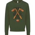 Sorry Can't Hockey Bye Funny Ice Street Mens Sweatshirt Jumper Forest Green