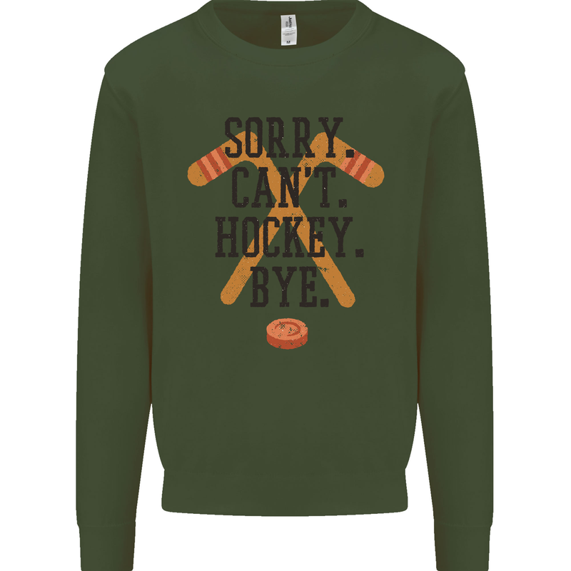 Sorry Can't Hockey Bye Funny Ice Street Mens Sweatshirt Jumper Forest Green