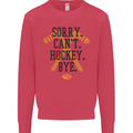 Sorry Can't Hockey Bye Funny Ice Street Mens Sweatshirt Jumper Heliconia