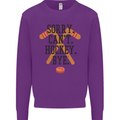 Sorry Can't Hockey Bye Funny Ice Street Mens Sweatshirt Jumper Purple