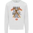 Sorry Can't Hockey Bye Funny Ice Street Mens Sweatshirt Jumper White