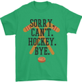 Sorry Can't Hockey Bye Funny Ice Street Mens T-Shirt Cotton Gildan Irish Green