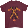 Sorry Can't Hockey Bye Funny Ice Street Mens T-Shirt Cotton Gildan Maroon