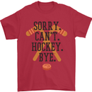 Sorry Can't Hockey Bye Funny Ice Street Mens T-Shirt Cotton Gildan Red