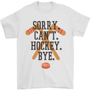 Sorry Can't Hockey Bye Funny Ice Street Mens T-Shirt Cotton Gildan White