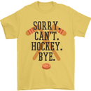 Sorry Can't Hockey Bye Funny Ice Street Mens T-Shirt Cotton Gildan Yellow
