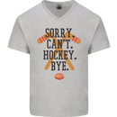 Sorry Can't Hockey Bye Funny Ice Street Mens V-Neck Cotton T-Shirt Sports Grey