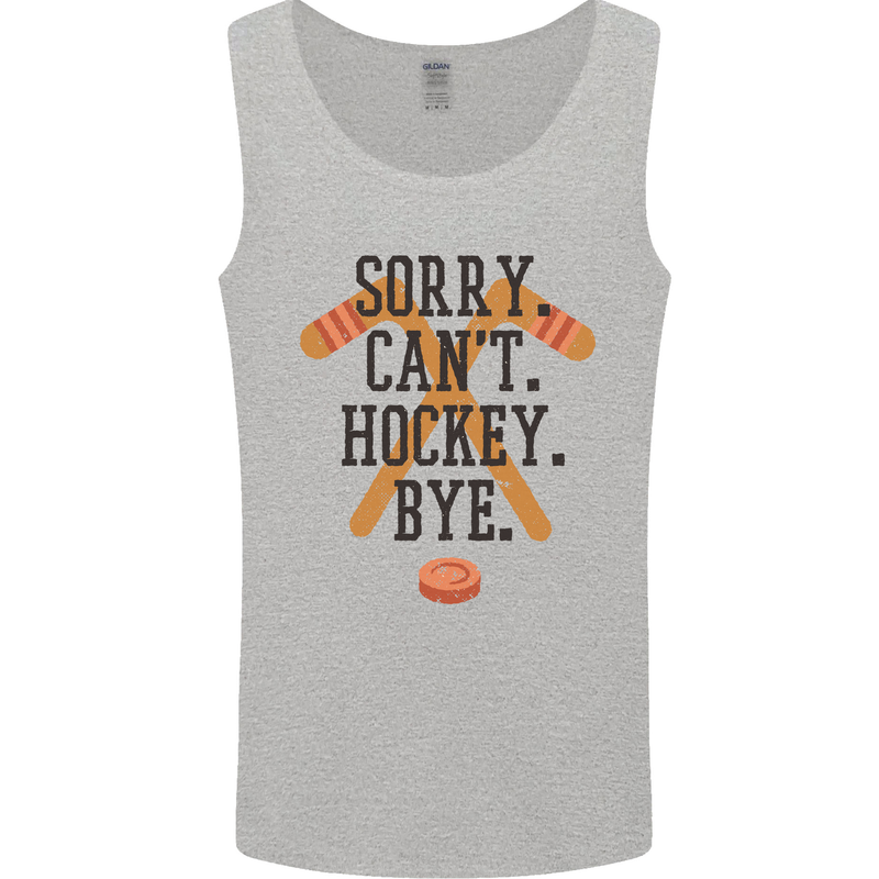 Sorry Can't Hockey Bye Funny Ice Street Mens Vest Tank Top Sports Grey