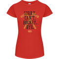 Sorry Can't Hockey Bye Funny Ice Street Womens Petite Cut T-Shirt Red