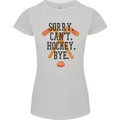 Sorry Can't Hockey Bye Funny Ice Street Womens Petite Cut T-Shirt Sports Grey