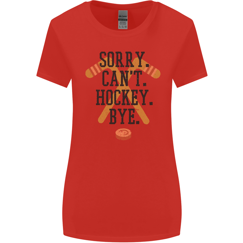 Sorry Can't Hockey Bye Funny Ice Street Womens Wider Cut T-Shirt Red