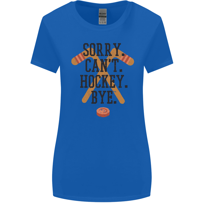 Sorry Can't Hockey Bye Funny Ice Street Womens Wider Cut T-Shirt Royal Blue
