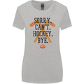 Sorry Can't Hockey Bye Funny Ice Street Womens Wider Cut T-Shirt Sports Grey