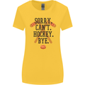 Sorry Can't Hockey Bye Funny Ice Street Womens Wider Cut T-Shirt Yellow