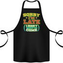 Sorry I'm Late Funny Slogan Distressed Cotton Apron 100% Organic Black