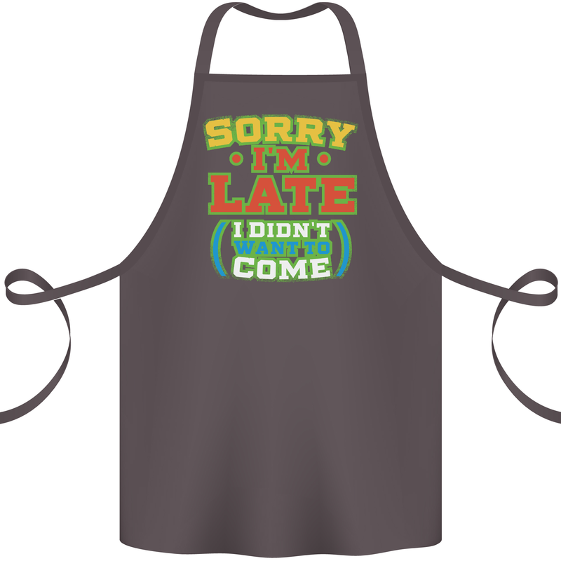 Sorry I'm Late Funny Slogan Distressed Cotton Apron 100% Organic Dark Grey