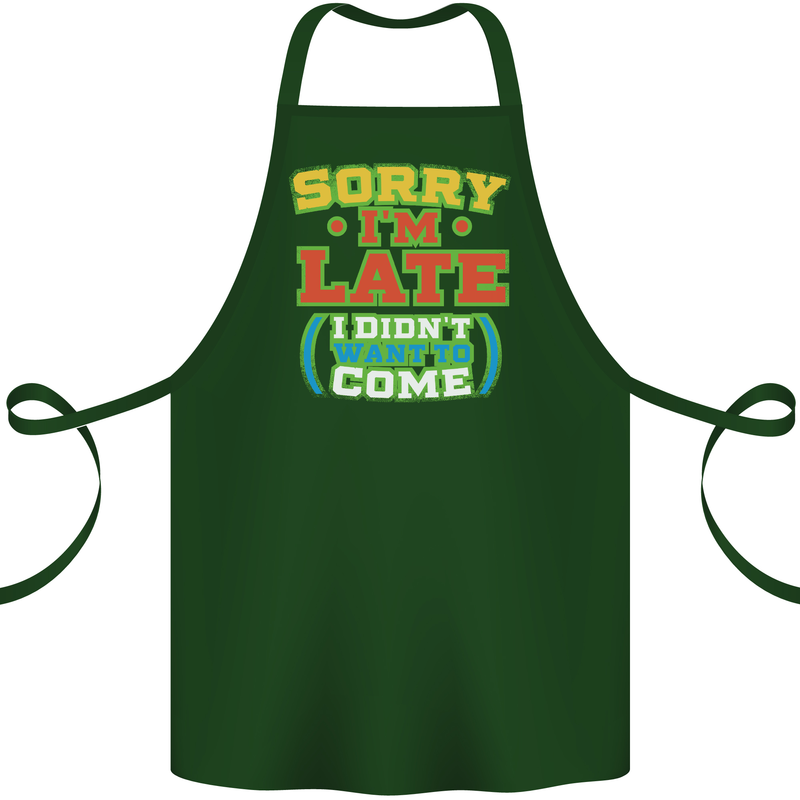 Sorry I'm Late Funny Slogan Distressed Cotton Apron 100% Organic Forest Green