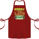 Sorry I'm Late Funny Slogan Distressed Cotton Apron 100% Organic Maroon