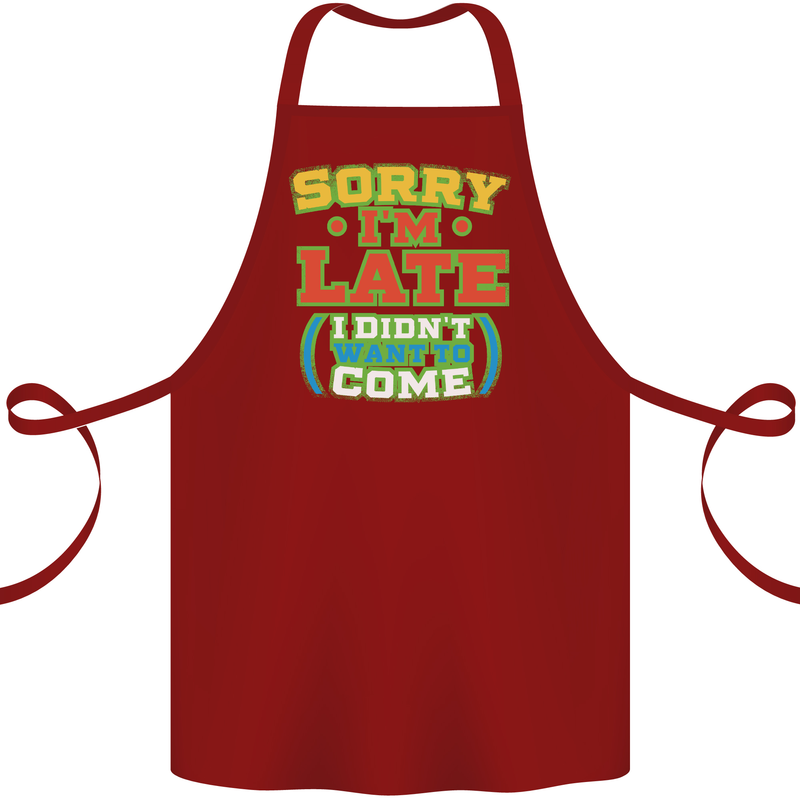 Sorry I'm Late Funny Slogan Distressed Cotton Apron 100% Organic Maroon