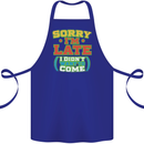 Sorry I'm Late Funny Slogan Distressed Cotton Apron 100% Organic Royal Blue