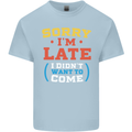 Sorry I'm Late Funny Slogan Distressed Kids T-Shirt Childrens Light Blue