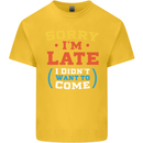 Sorry I'm Late Funny Slogan Distressed Kids T-Shirt Childrens Yellow