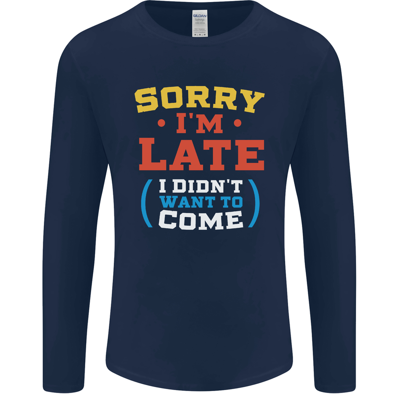 Sorry I'm Late Funny Slogan Distressed Mens Long Sleeve T-Shirt Navy Blue