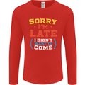 Sorry I'm Late Funny Slogan Distressed Mens Long Sleeve T-Shirt Red