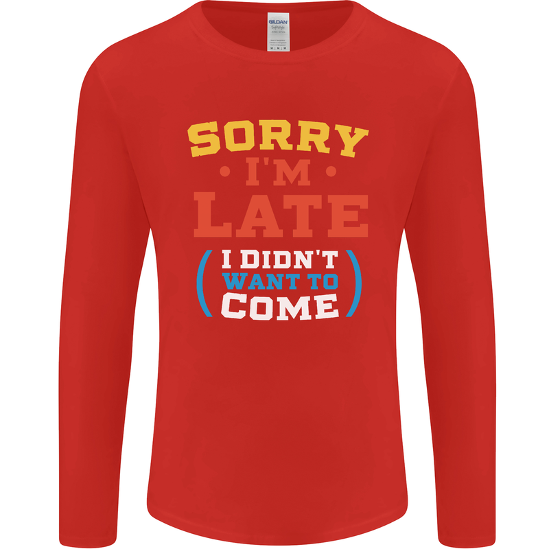 Sorry I'm Late Funny Slogan Distressed Mens Long Sleeve T-Shirt Red