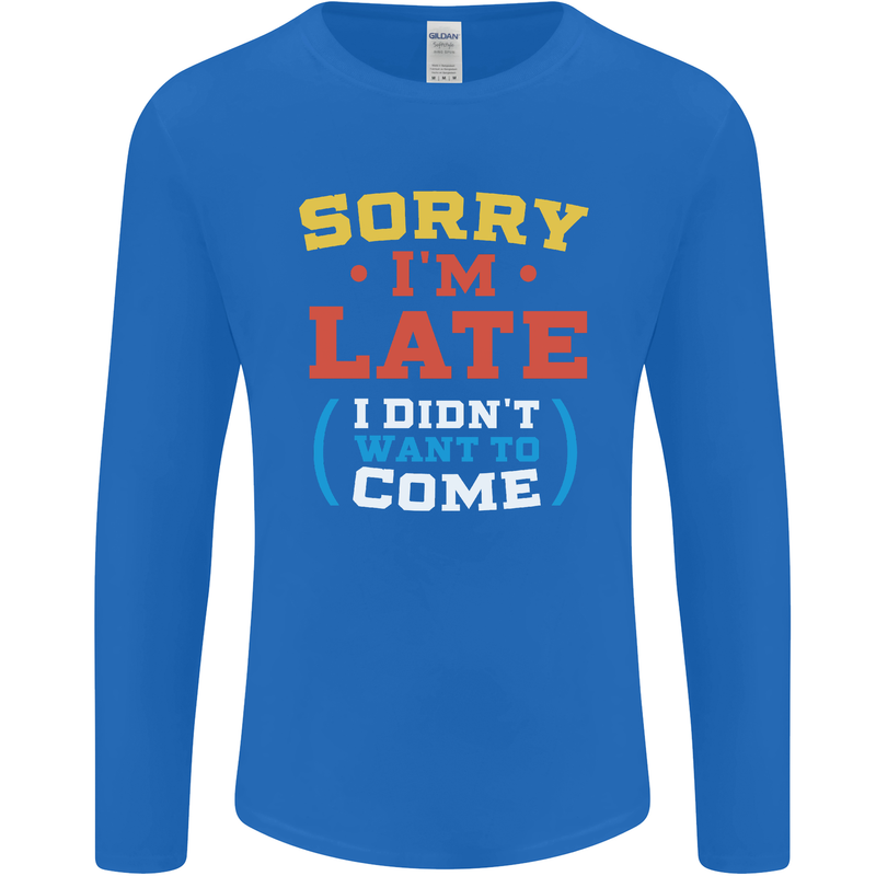 Sorry I'm Late Funny Slogan Distressed Mens Long Sleeve T-Shirt Royal Blue