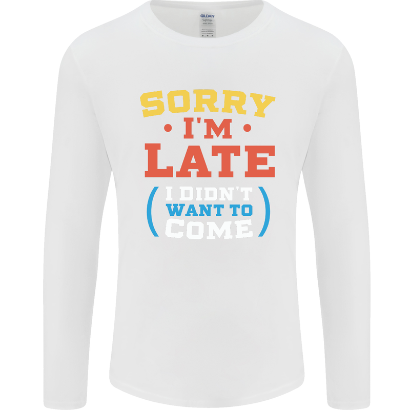 Sorry I'm Late Funny Slogan Distressed Mens Long Sleeve T-Shirt White