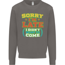 Sorry I'm Late Funny Slogan Distressed Mens Sweatshirt Jumper Charcoal