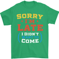 Sorry I'm Late Funny Slogan Distressed Mens T-Shirt Cotton Gildan Irish Green