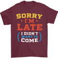 Sorry I'm Late Funny Slogan Distressed Mens T-Shirt Cotton Gildan Maroon