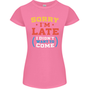 Sorry I'm Late Funny Slogan Distressed Womens Petite Cut T-Shirt Azalea