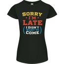 Sorry I'm Late Funny Slogan Distressed Womens Petite Cut T-Shirt Black