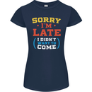 Sorry I'm Late Funny Slogan Distressed Womens Petite Cut T-Shirt Navy Blue