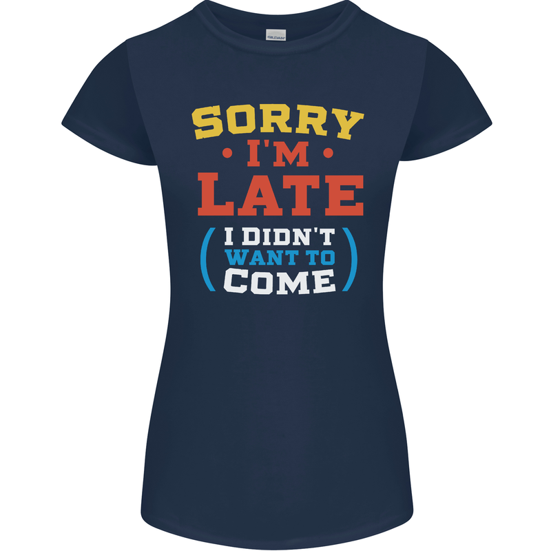 Sorry I'm Late Funny Slogan Distressed Womens Petite Cut T-Shirt Navy Blue