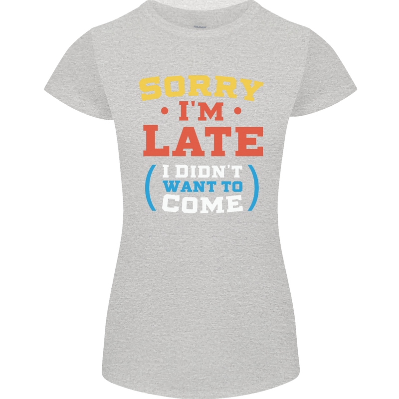 Sorry I'm Late Funny Slogan Distressed Womens Petite Cut T-Shirt Sports Grey