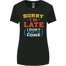 Sorry I'm Late Funny Slogan Distressed Womens Wider Cut T-Shirt Black
