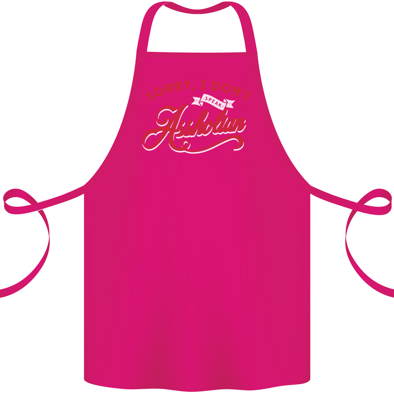 Sorry, I Don't Speak Assholian Funny Slogan Cotton Apron 100% Organic Pink