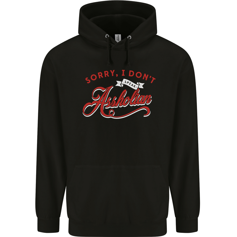 Sorry, I Don't Speak Assholian Funny Slogan Mens 80% Cotton Hoodie Black