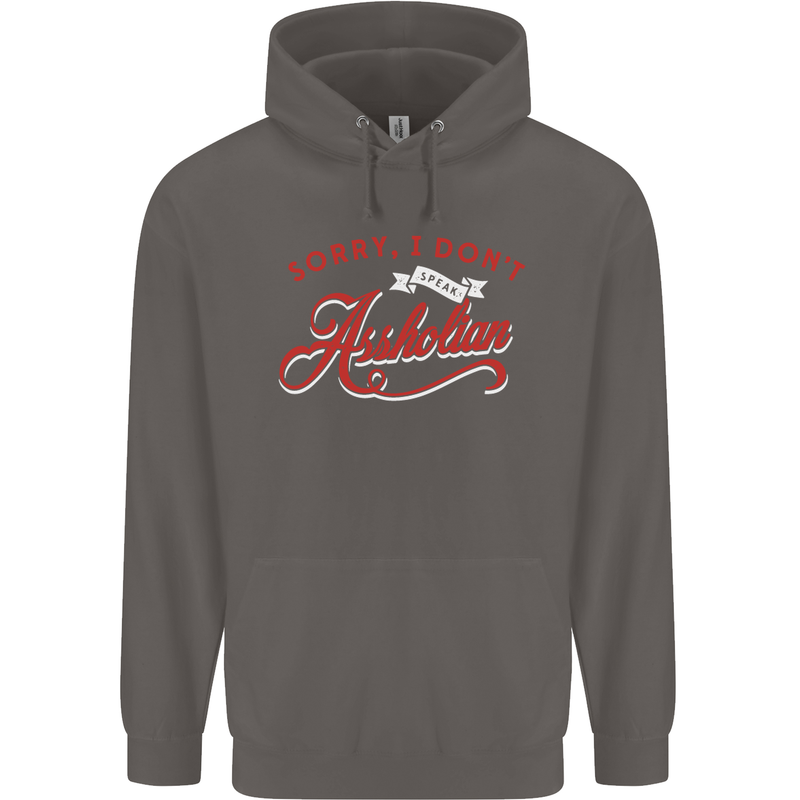 Sorry, I Don't Speak Assholian Funny Slogan Mens 80% Cotton Hoodie Charcoal