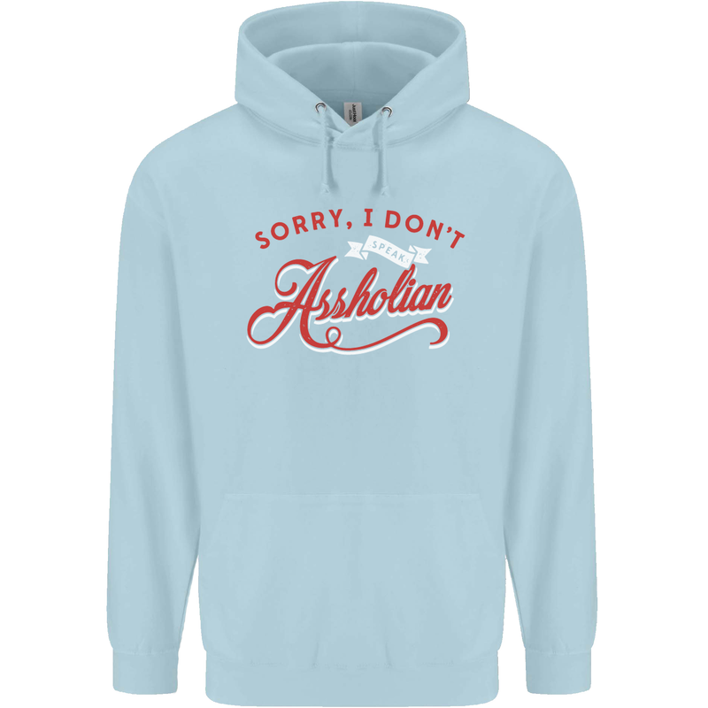 Sorry, I Don't Speak Assholian Funny Slogan Mens 80% Cotton Hoodie Light Blue