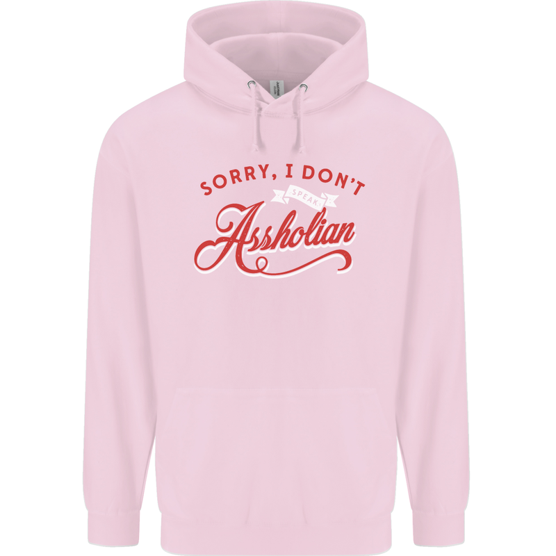 Sorry, I Don't Speak Assholian Funny Slogan Mens 80% Cotton Hoodie Light Pink