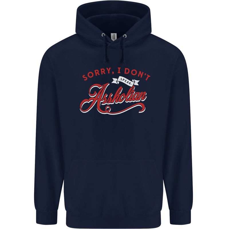 Sorry, I Don't Speak Assholian Funny Slogan Mens 80% Cotton Hoodie Navy Blue