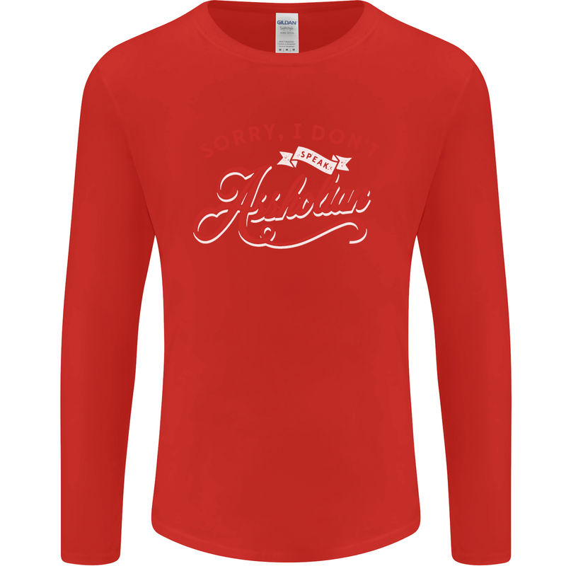 Sorry, I Don't Speak Assholian Funny Slogan Mens Long Sleeve T-Shirt Red