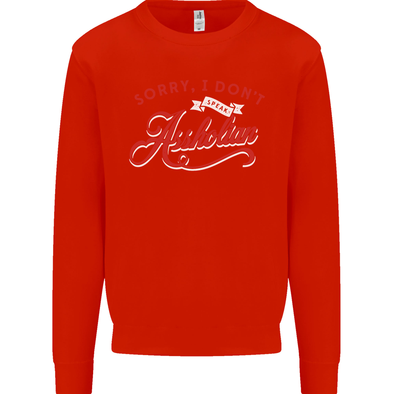 Sorry, I Don't Speak Assholian Funny Slogan Mens Sweatshirt Jumper Bright Red